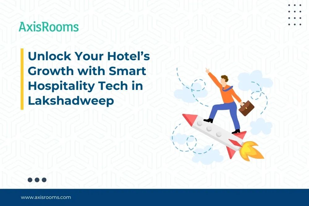Unlock Your Hotel’s Growth with Smart Hospitality Tech in Lakshadweep