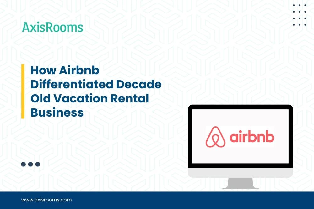 How Airbnb Differentiated Decade Old Vacation Rental Business