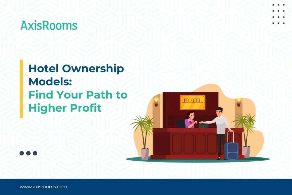 Hotel Ownership Models: Find Your Path to Higher Profit