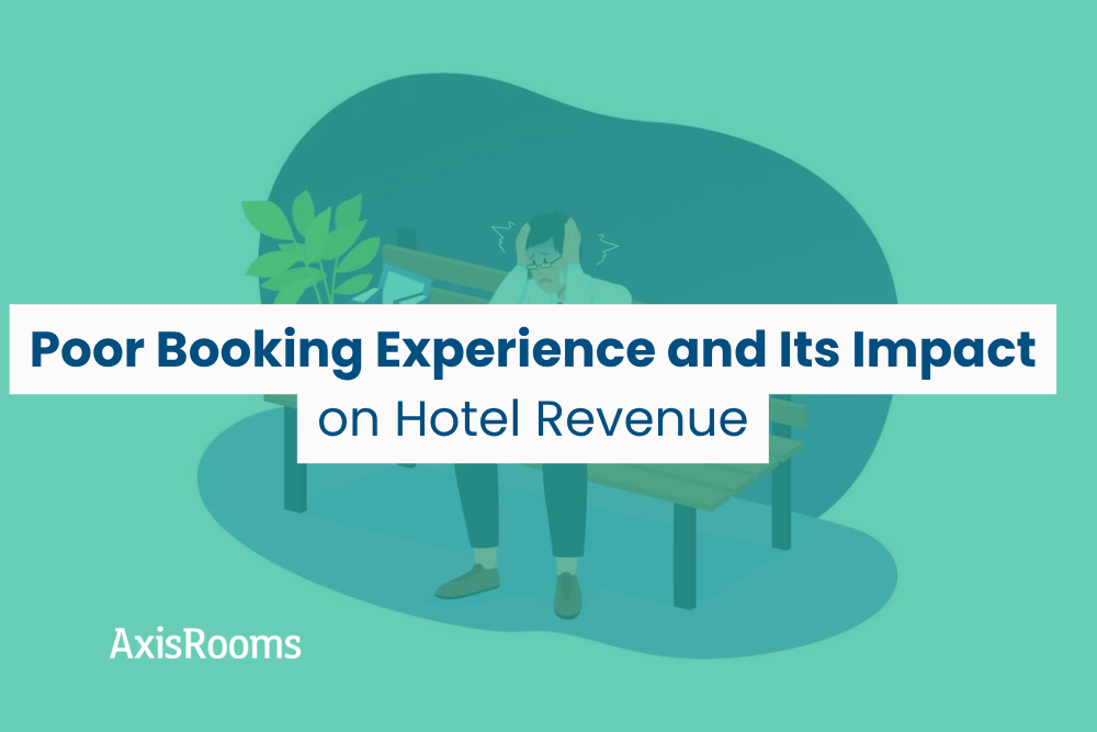 Poor Booking Experience and Its Impact on Hotel Revenue