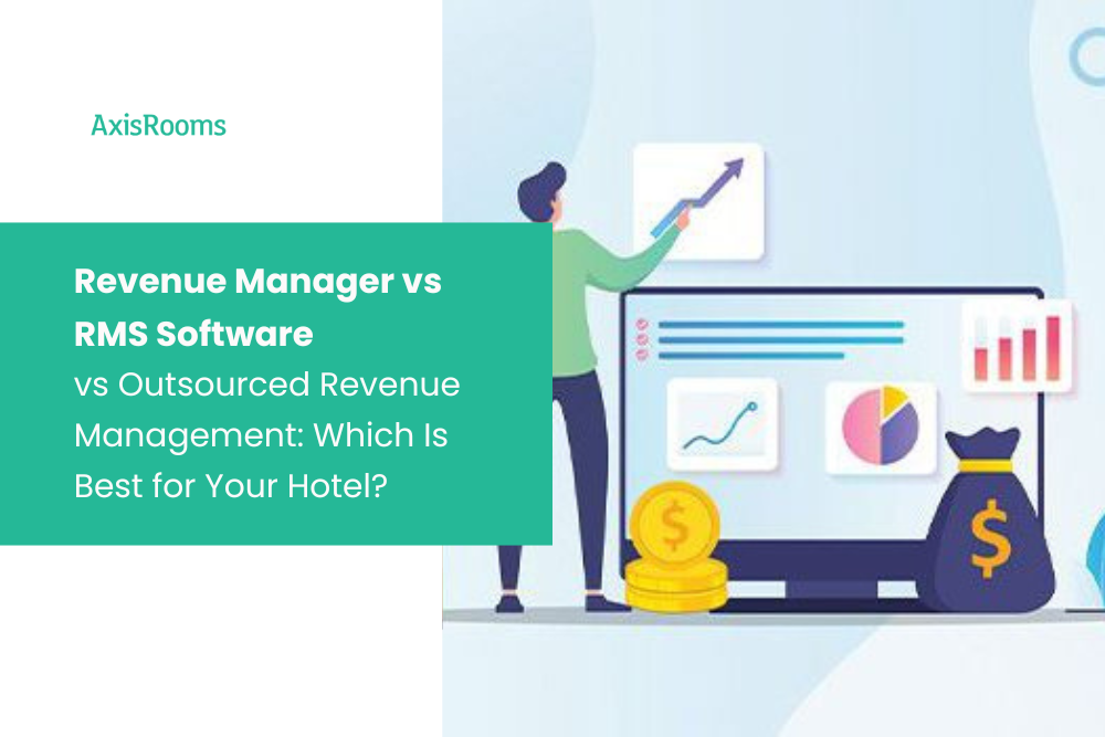 Revenue Manager vs RMS Software vs Outsourced Revenue Management: Which Is Best for Your Hotel?