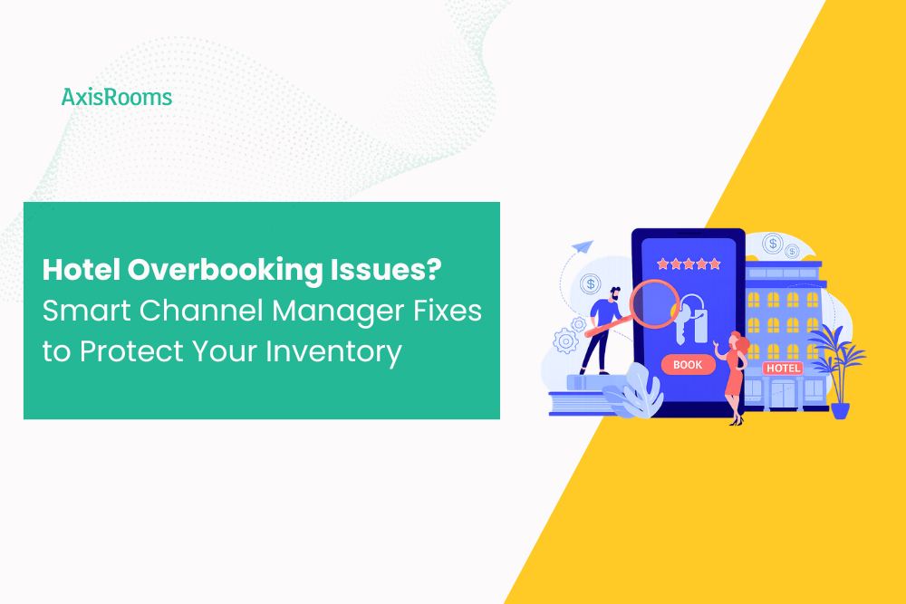 Hotel Overbooking Issues? Smart Channel Manager Fixes to Protect Your Inventory