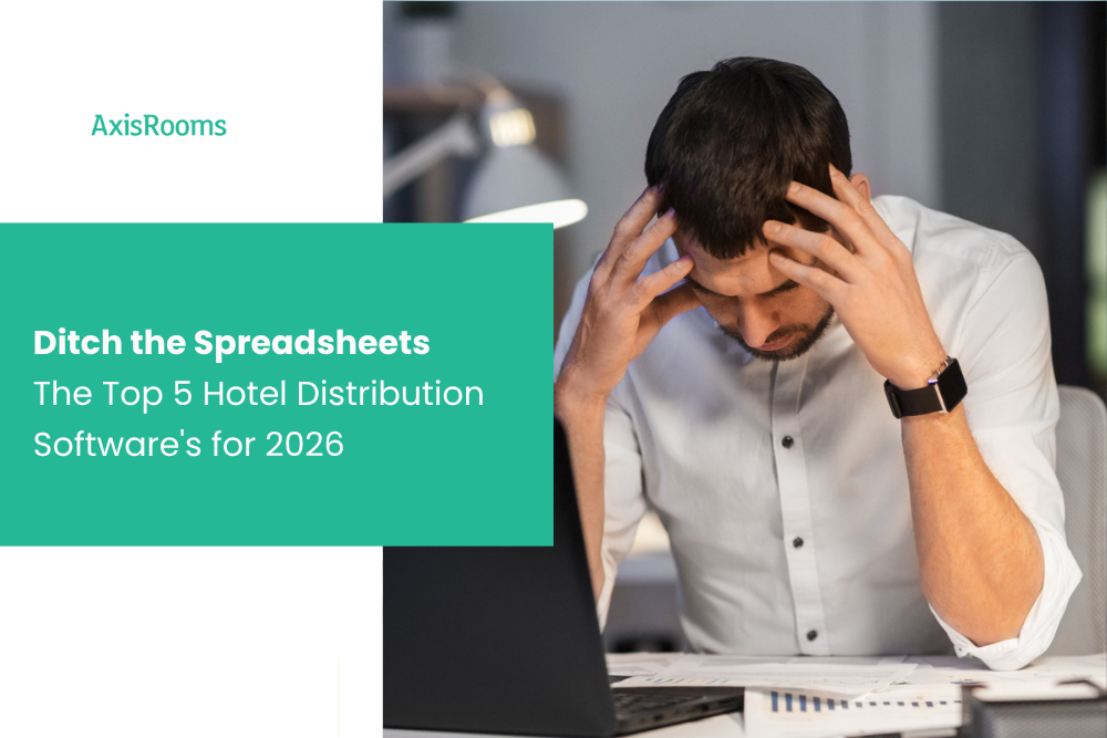 Ditch the Spreadsheets. The Top 5 Hotel Distribution Software's for 2026