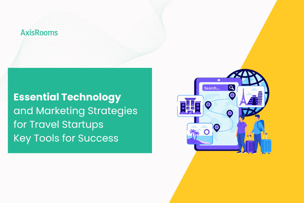 Essential Technology and Marketing Strategies for Travel Startups in 2025: Key Tools for Success