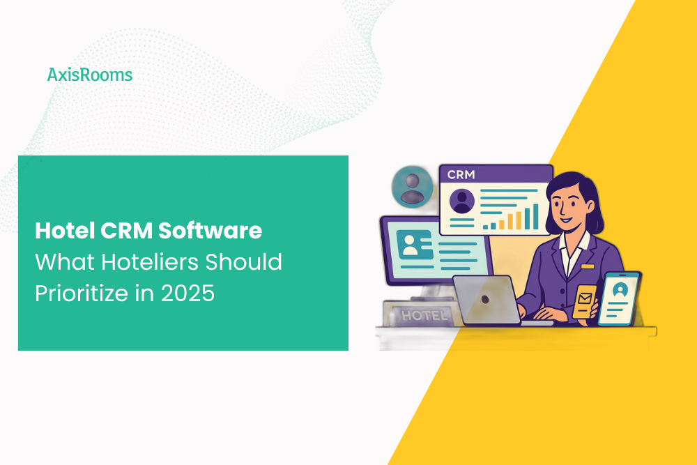 Hotel CRM Software: What Hoteliers Should Prioritize in 2025