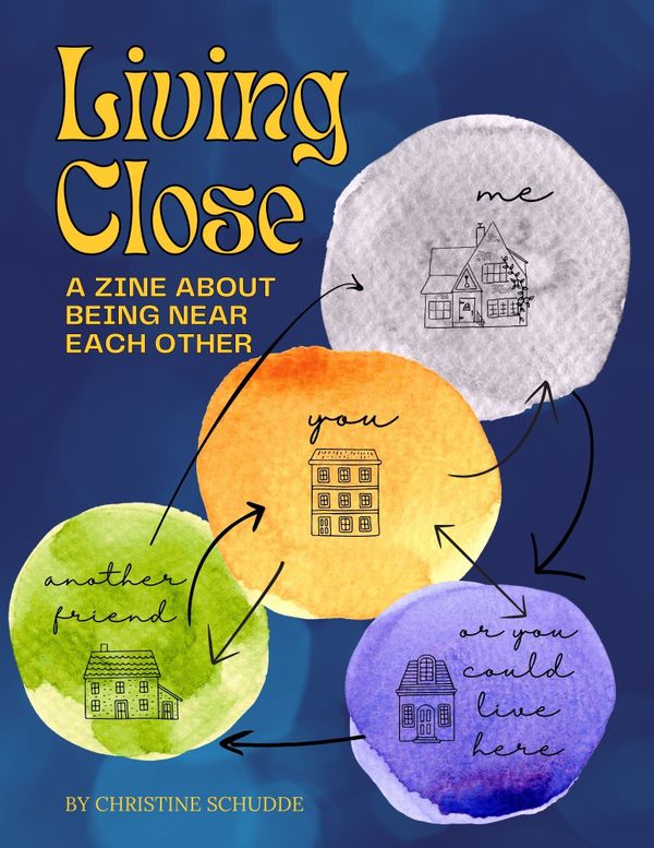 I made a zine about living close to your friends - vote!