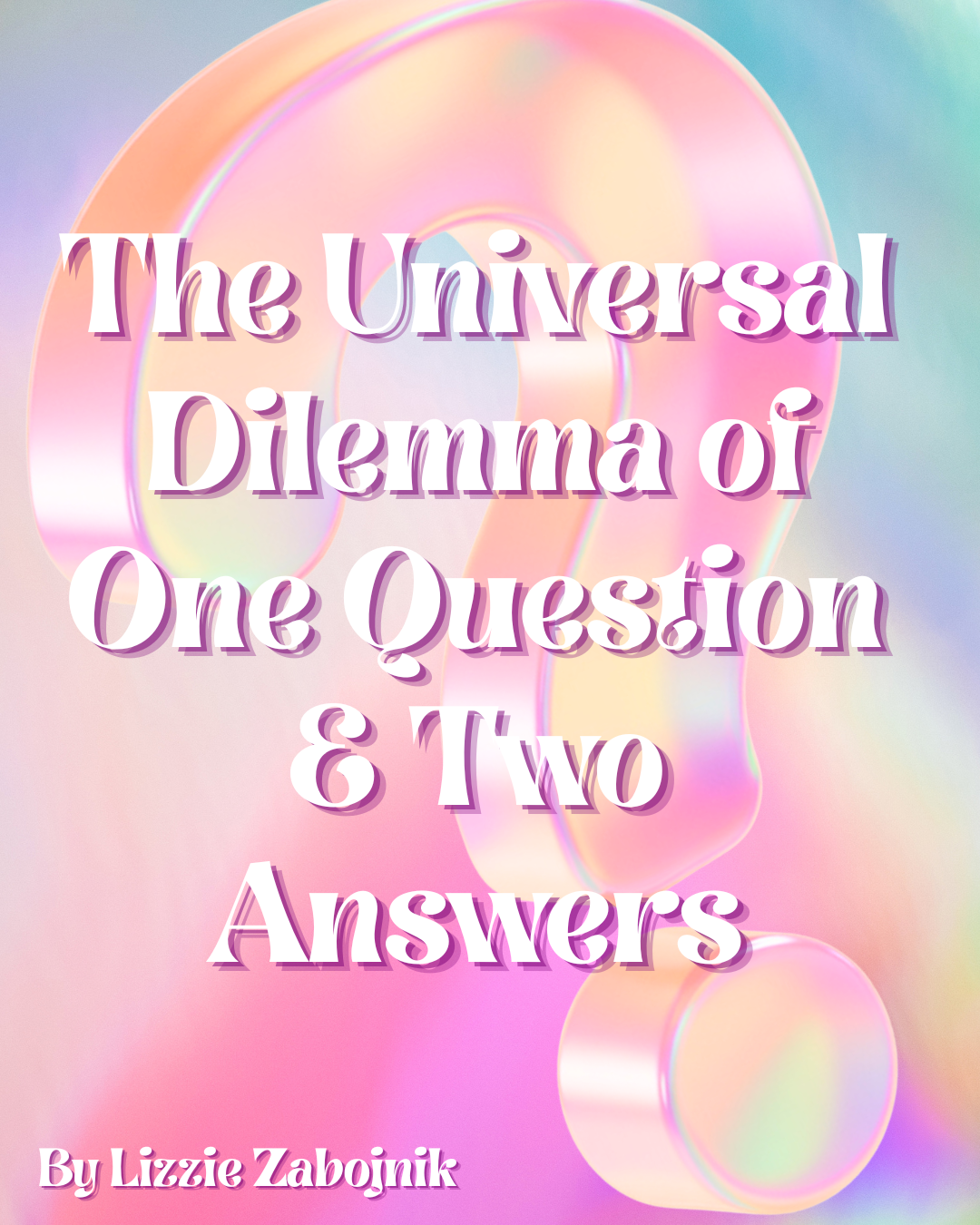 The Universal Dilemma of One Question & Two Answers