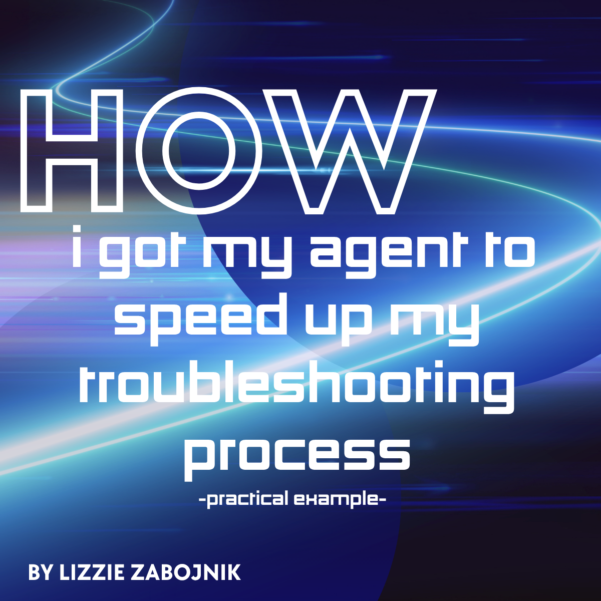 How I Got my Agent to Speed Up my Troubleshooting Process