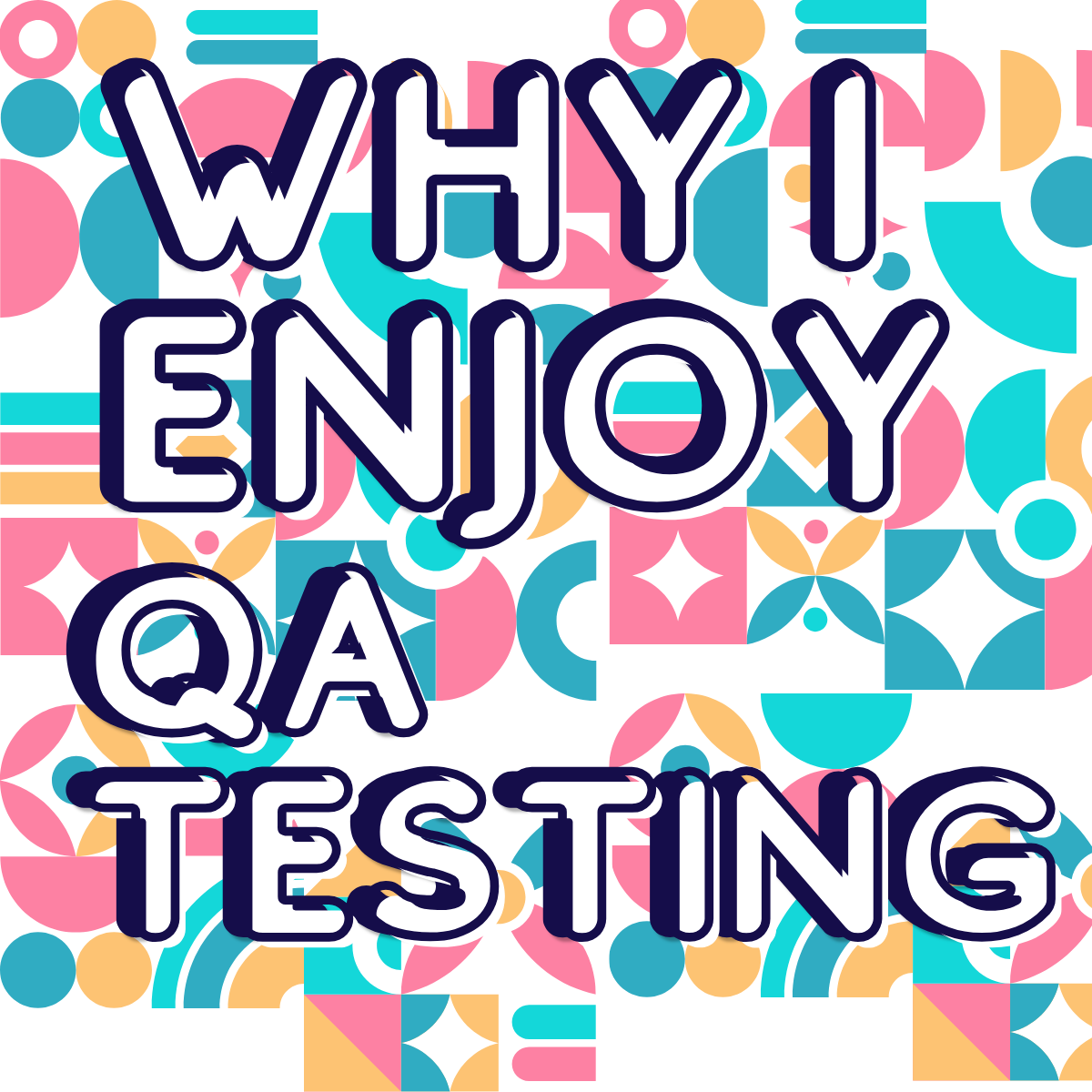 Why I Enjoy QA Testing