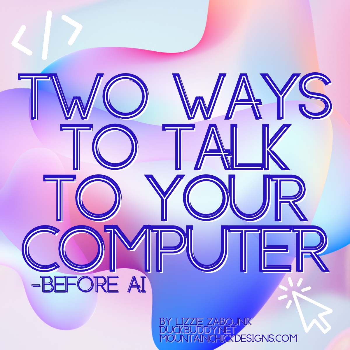 Two Ways to Talk to Your Computer - Before AI