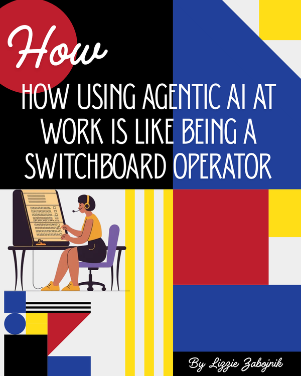 How Using Agentic AI at Work is Like Being a SwitchBoard Operator