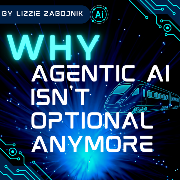 Why Agentic AI Isn't Optional Anymore, Especially in the Workplace