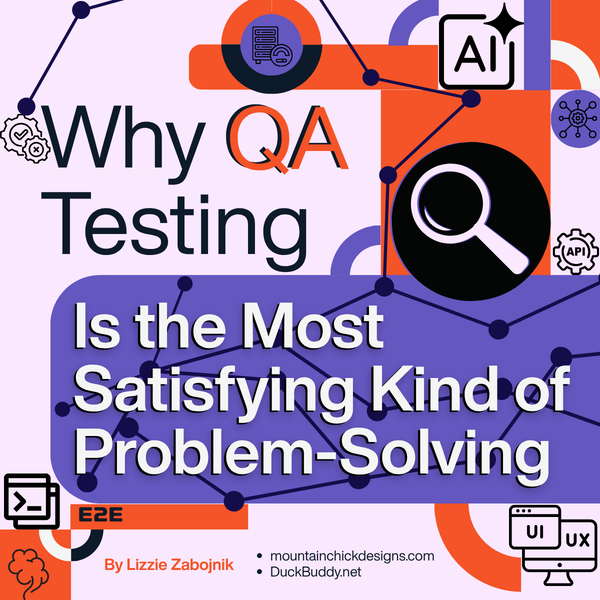 Why QA Testing Is the Most Satisfying Kind of Problem-Solving