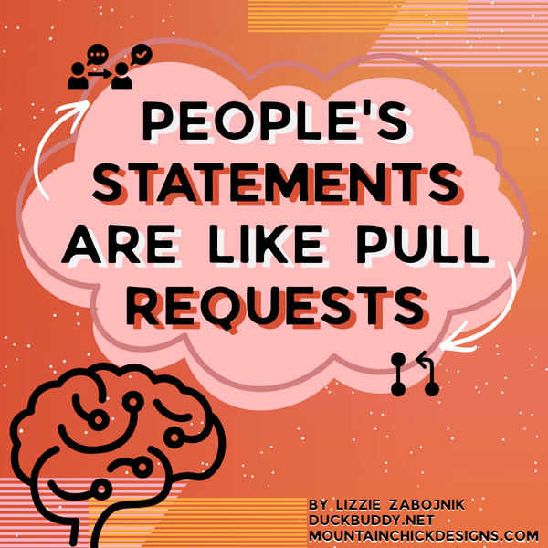 People's Statements Are Like Pull Requests