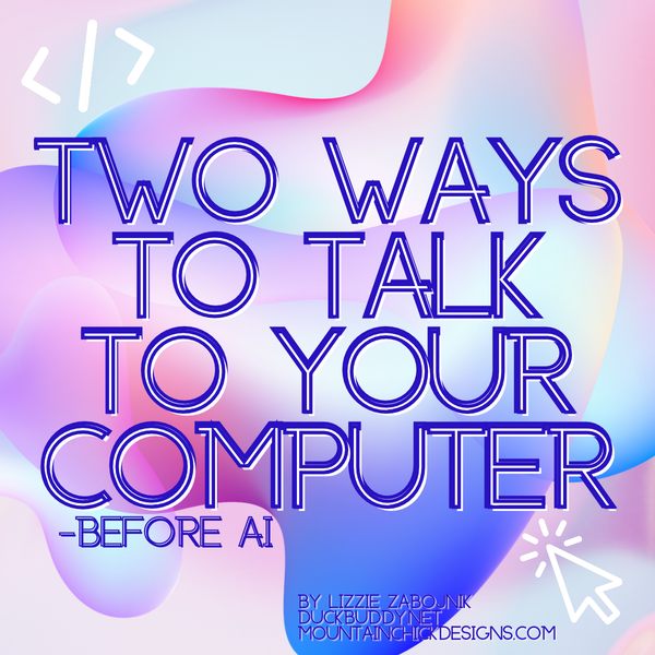 Two Ways to Talk to Your Computer - Before AI