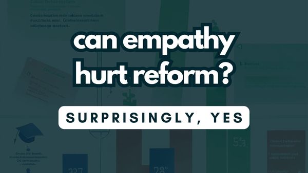 Can empathy hurt reform? 💔