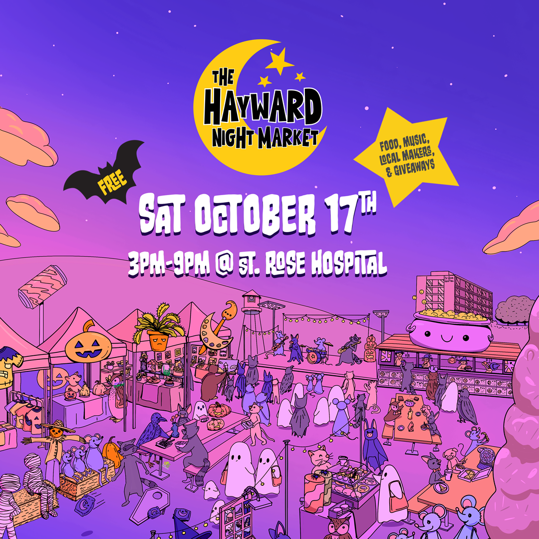 The Hayward Night Market. Saturday October 17th from 3-9pm at St. Rose Hospital.