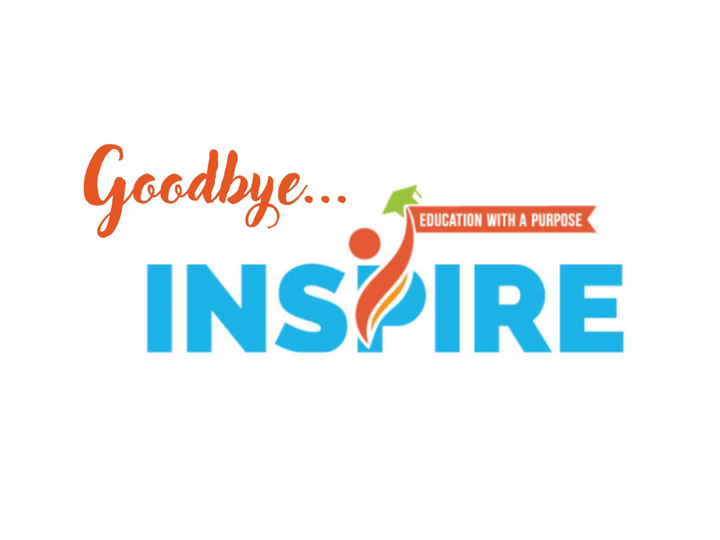 An image that reads "Goodbye INSPIRE: Education with a purpose"
