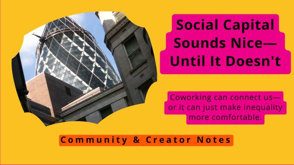 Social Capital Sounds Nice—Until It Doesn't