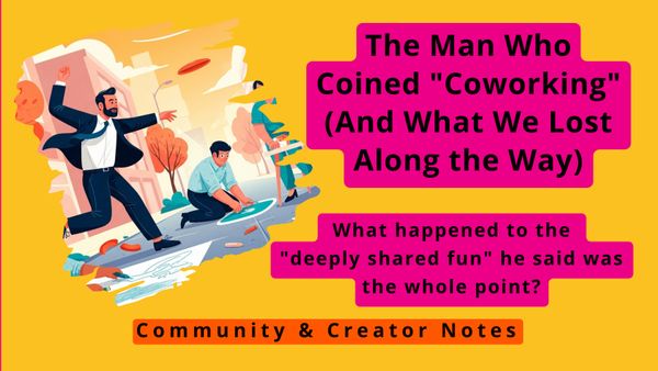 The Man Who Coined “Coworking” (And What We Lost Along the Way)