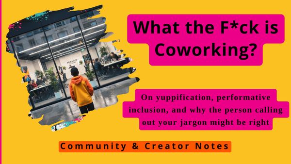 What the F*ck is Coworking