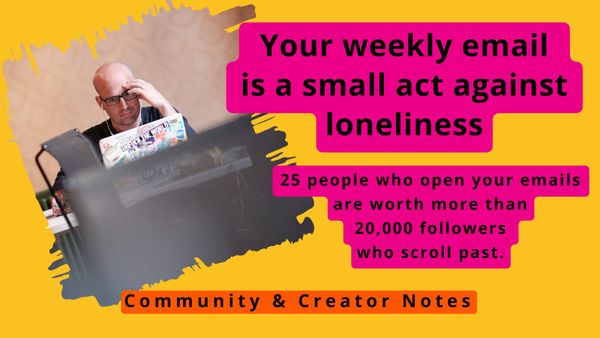 Your weekly email is a small act against loneliness