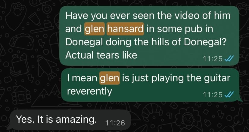 screenshot of whatsapp messages outlining a query on whether the recipient has heard the rendition of homes of donegal with paul brady and glen hansard.