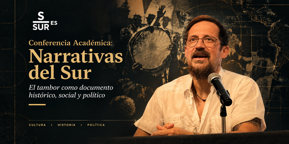 Conferencia Académica: Narrativas del Sur. El tambor como documento histórico, social y político
