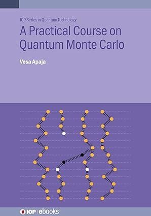 A Practical Course on Quantum Monte Carlo 1st Edition By Vesa Apaja