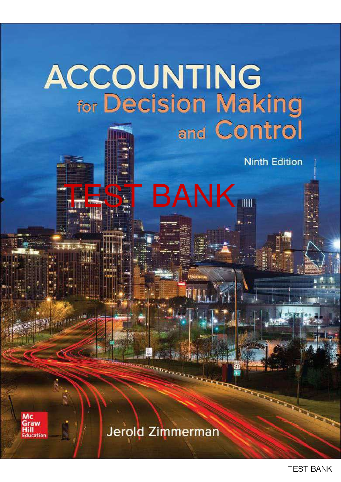Accounting For Decision Making And Control 9th Edition By Jerold Zimmerman SOLUTIONS MANUAL ( Graded A+ With Complete Solution)