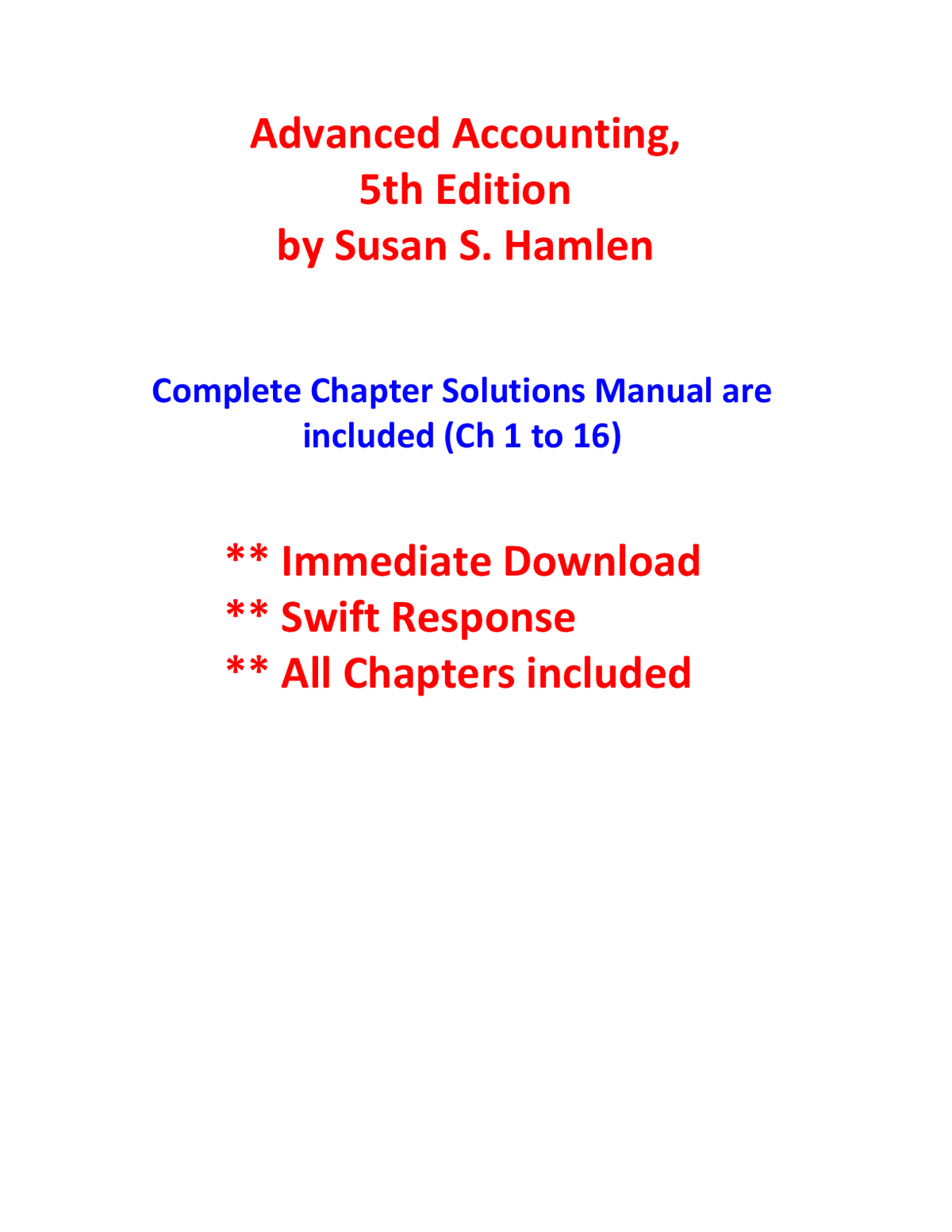 Advanced Accounting, 5th Edition by Susan S. Hamlen Complete Chapter Solutions Manual are included (Ch 1 to 16)