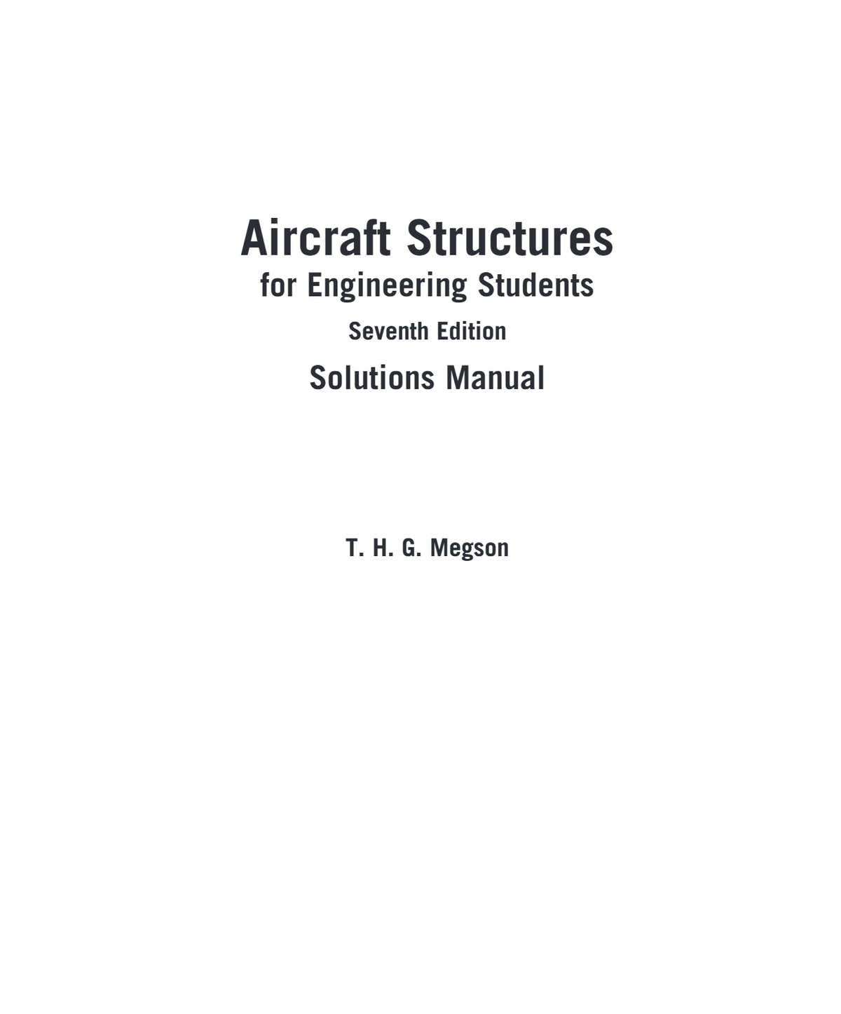 Aircraft Structures for Engineering Students 7th Edition T. H. G Megson | Solutions Manual