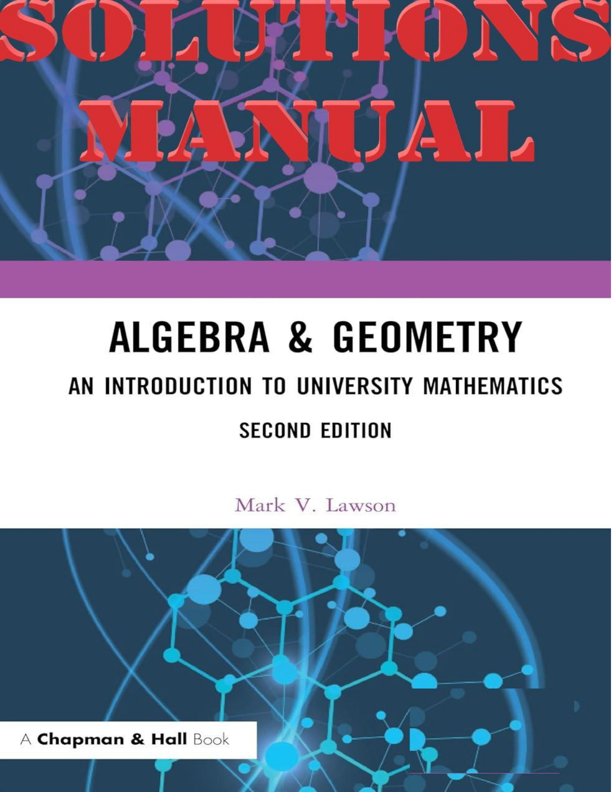 Algebra & Geometry An Introduction To University Mathematics, 2nd Edition by Mark Lawson SOLUTIONS MANUAL