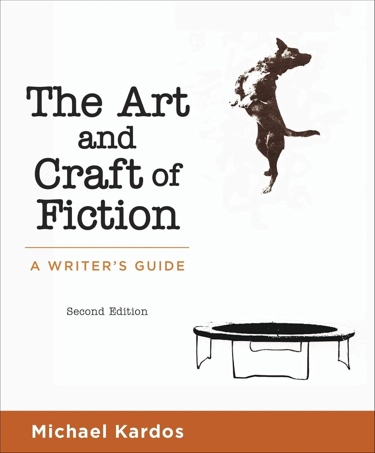 Art and Craft of Fiction A Writer’s Guide 2nd Edition By Michael Kardos