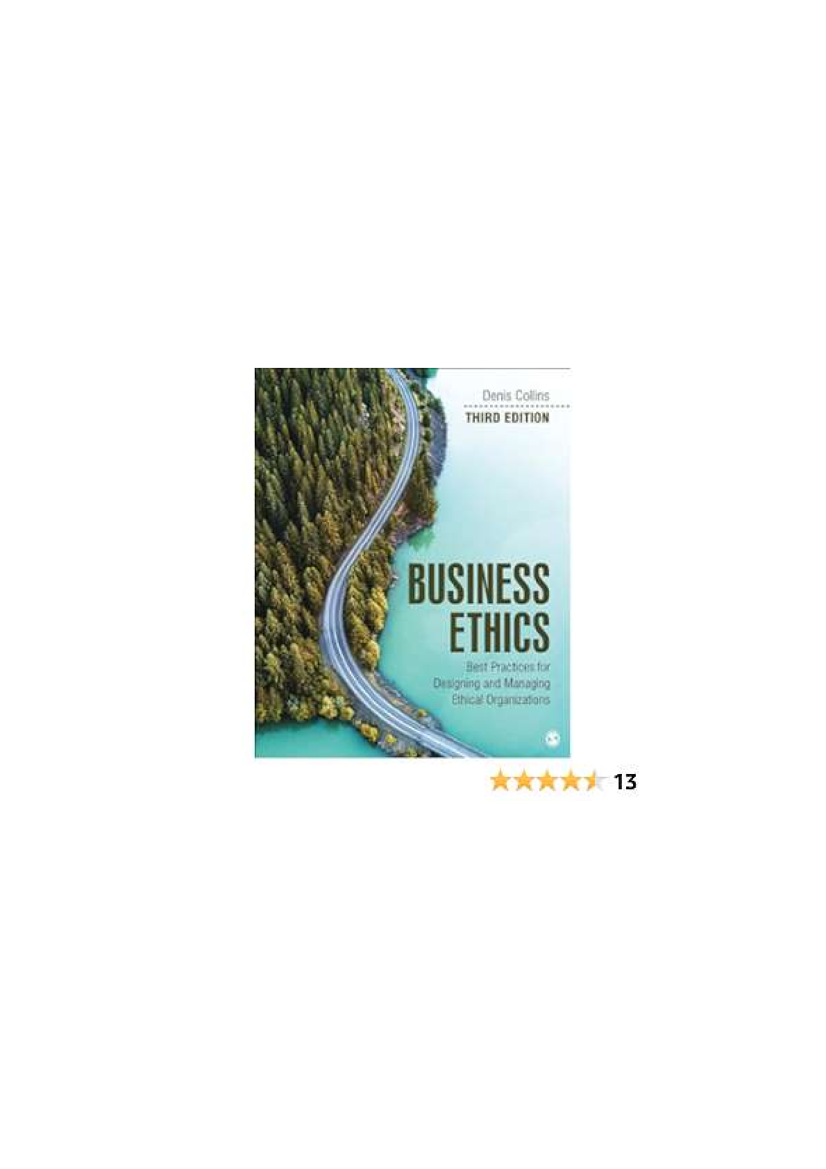 Business Ethics Best Practices For Designing And Managing Ethical Organization 3rd Edition By Dennis Collins, Patricia Kanashiro SOLUTIONS MANUAL