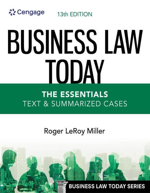Business Law Today - The Essentials: Text & Summarized Cases 13th Edition by Roger Mille