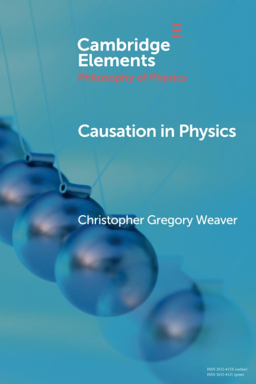 Causation in Physics (Elements in the Philosophy of Physics) 1st Edition By Christopher Gregory Weaver