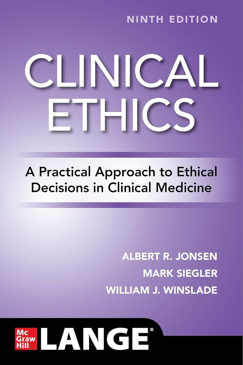 Clinical Ethics A Practical Approach to Ethical Decisions in Clinical Medicine 9th Edition By Albert Jonsen, Mark Siegler, William Winslade
