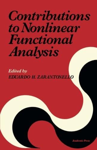 Contributions to Nonlinear Functional Analysis 1st Edition By Eduardo H. Zarantonello