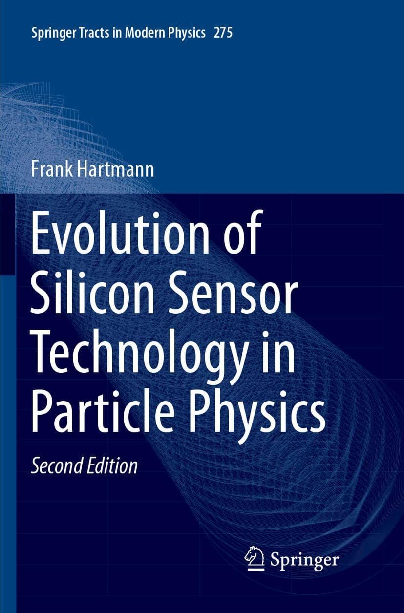 Evolution of Silicon Sensor Technology in Particle Physics 2nd Edition By Frank Hartmann