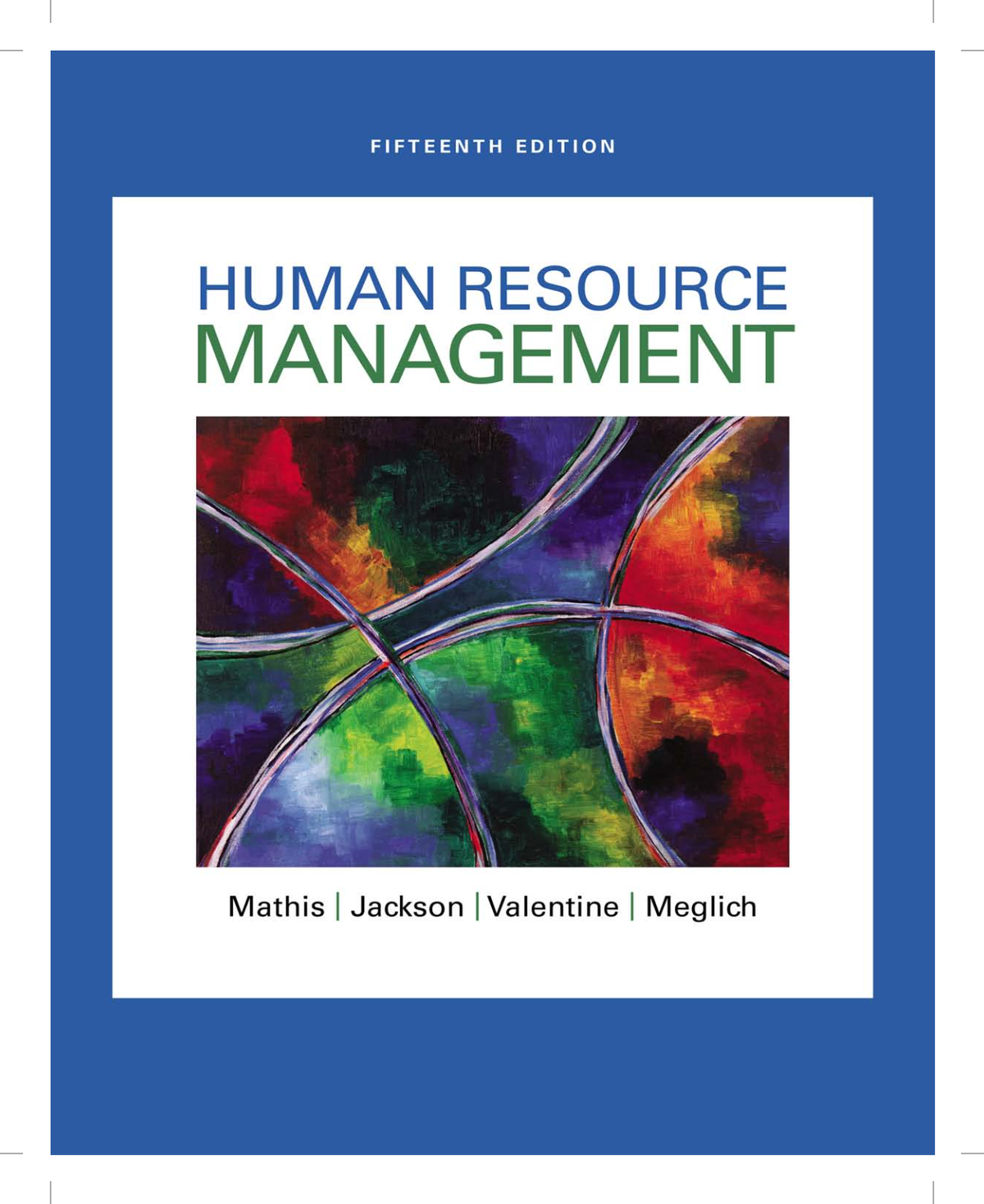 Human Resource Management 15th Edition by Robert L. Mathis, John Jackson, Sean Valentine, Patricia Meglich