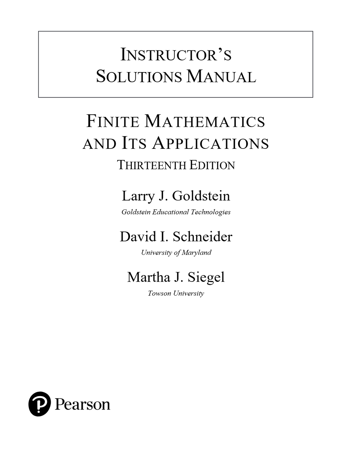 INSTRUCTOR’S SOLUTIONS MANUAL FINITE MATHEMATICS AND ITS APPLICATIONS THIRTEENTH EDITION Larry J. Goldstein