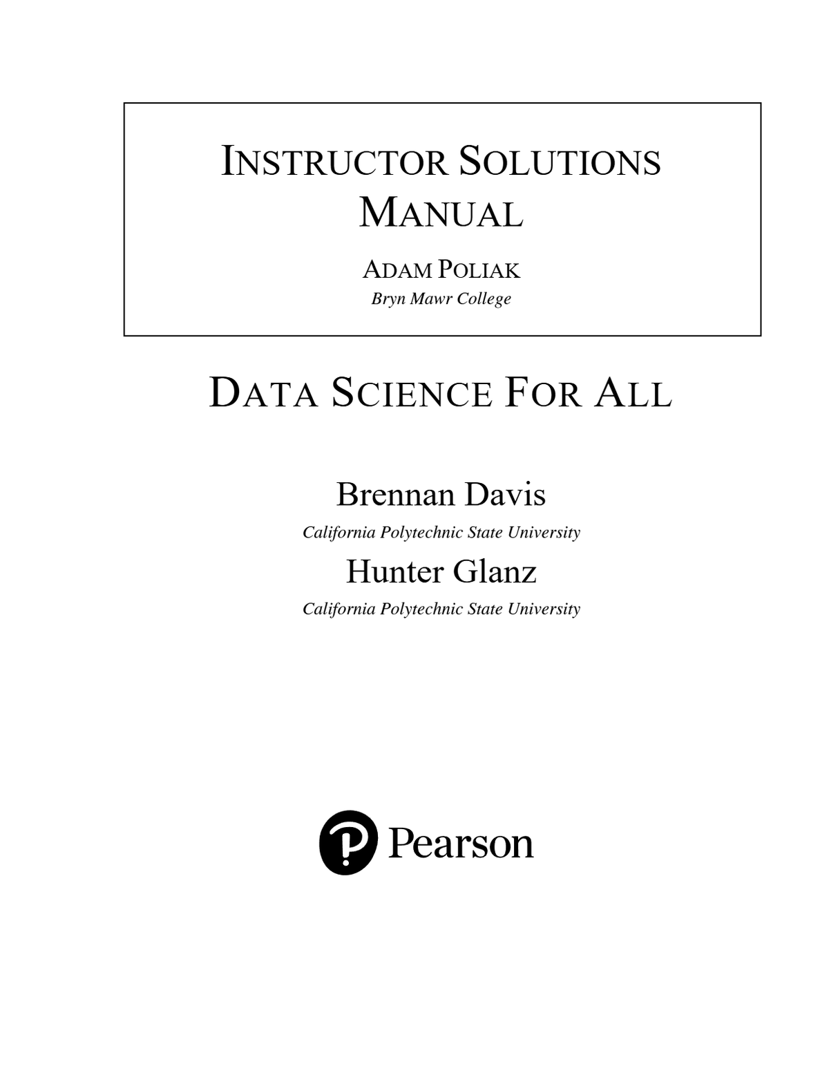 INSTRUCTOR SOLUTIONS MANUAL DATA SCIENCE FOR ALL 1ST EDITION BY ADAM POLIAK A+