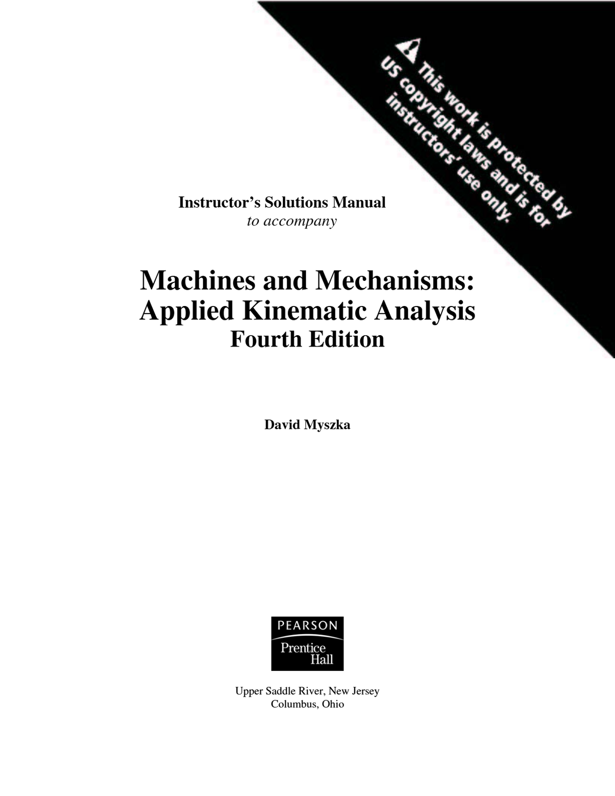 Instructor’s Solutions Manual to accompany Machines and Mechanisms: Applied Kinematic Analysis Fourth Edition