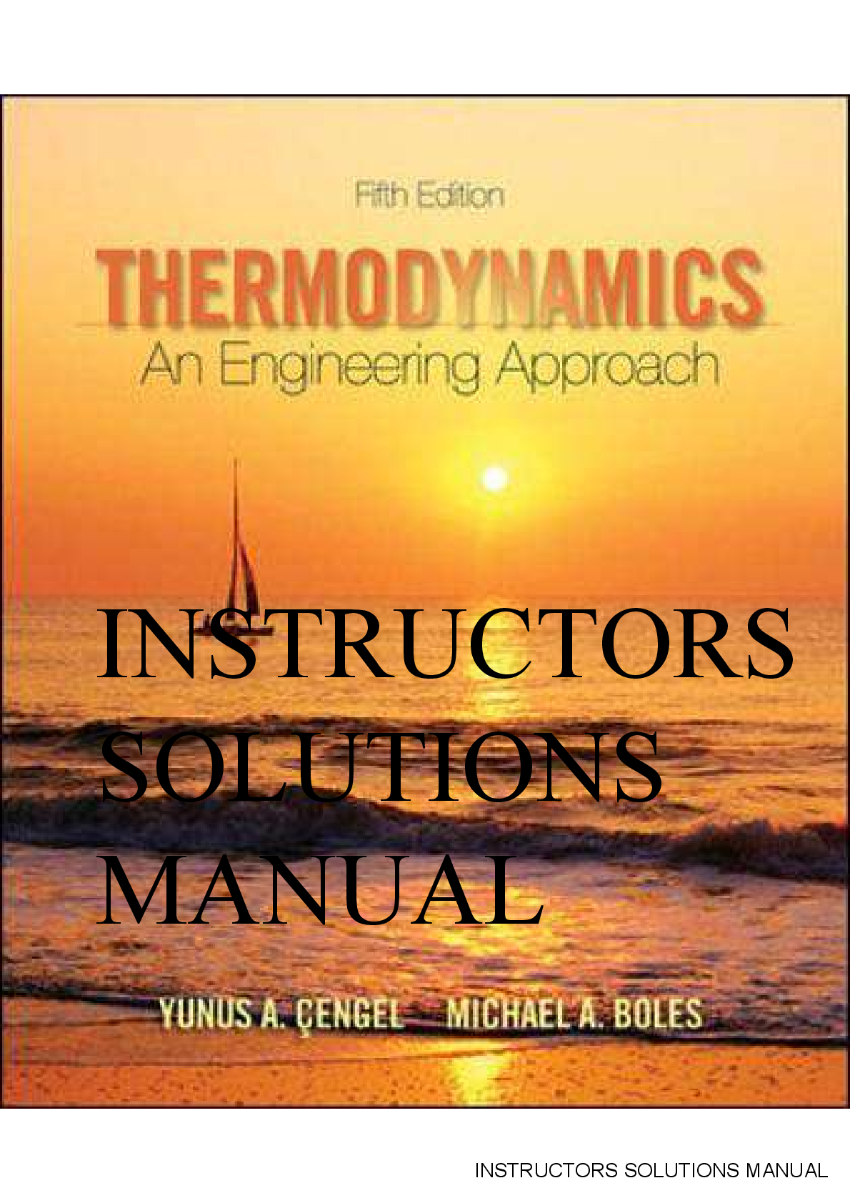 Instructors Solutions Manual To Thermodynamics - An Engineering Approach 5th Edition By Yunus A. Cengel, Michael A. Boles