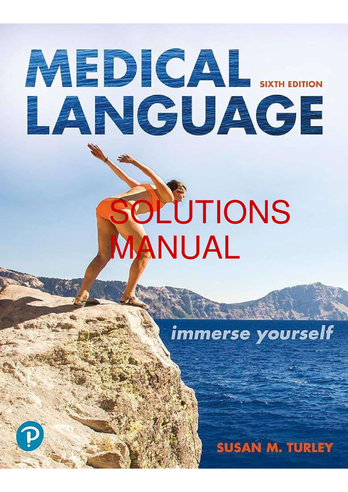 Medical Language Immerse Yourself 6th Edition By Susan M. Turley SOLUTIONS MANUAL