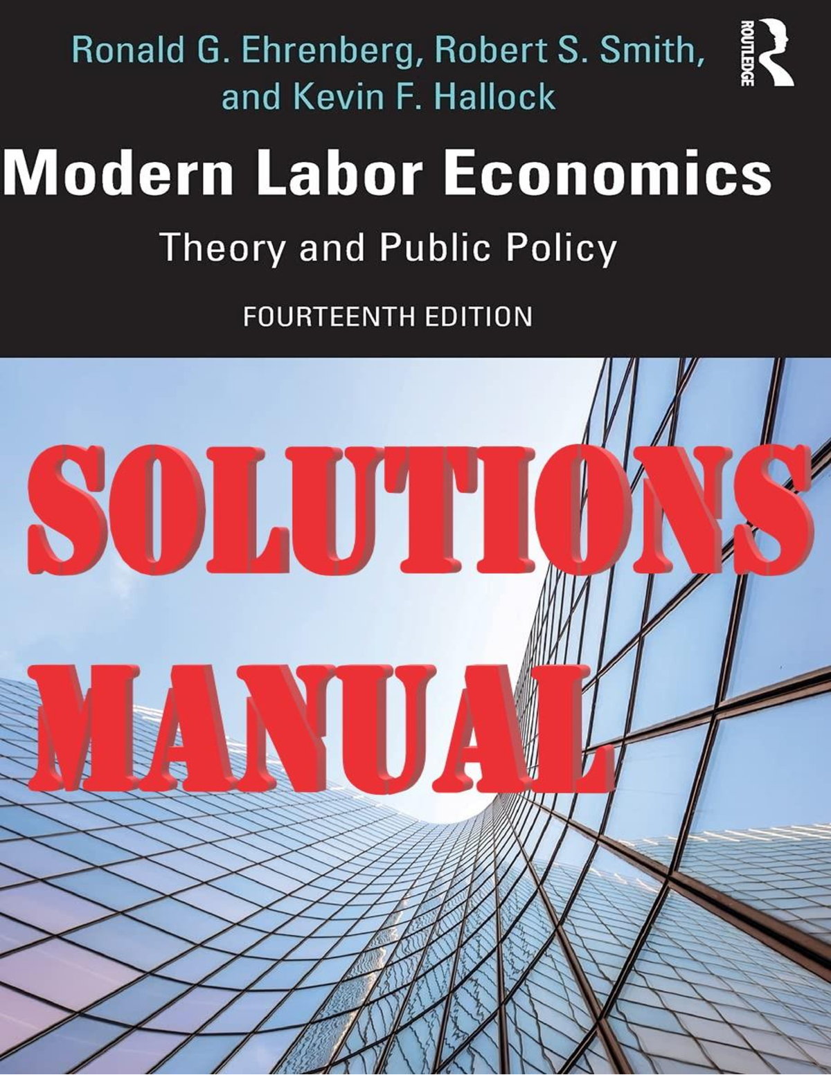 Modern Labor Economics Theory And Public Policy 14th Edition By Ronald G. Ehrenberg, Robert S. Smith, Kevin F. Hallock SOLUTIONS MANUAL