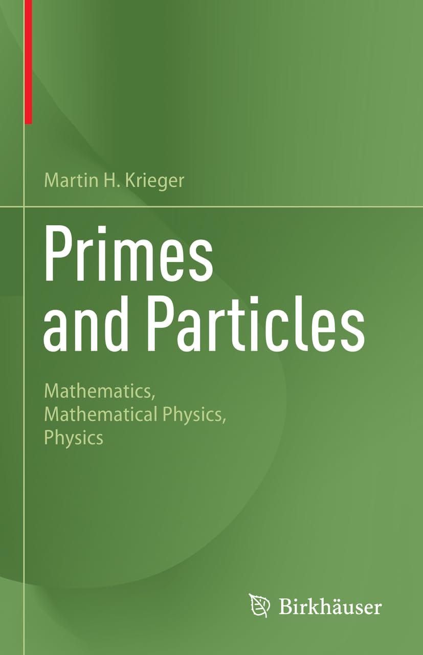 Primes and Particles Mathematics, Mathematical Physics, Physics 1st Edition By Martin H. Krieger