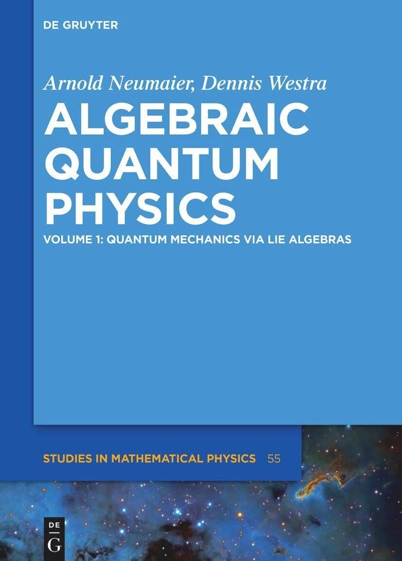 Quantum Mechanics via Lie Algebras 1st Edition By Arnold Neumaier; Dennis Westra