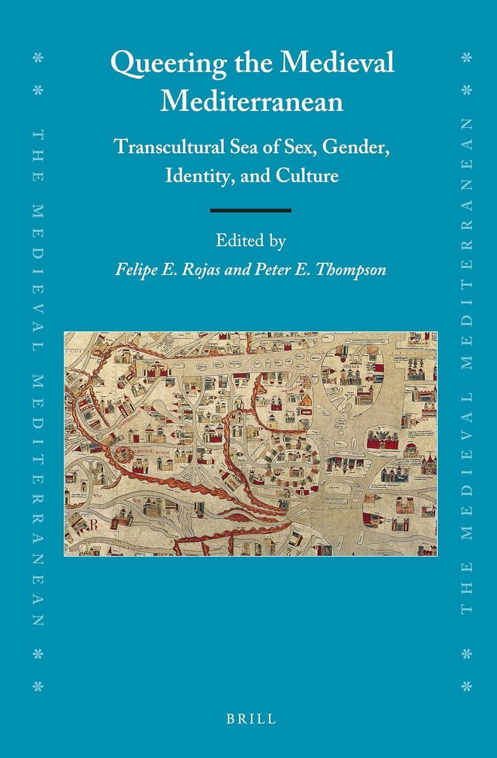 Queering the Medieval Mediterranean 1st Edition By Edited by Felipe Rojas, West Liberty, Peter Thompson, Queen's Unive